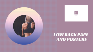 Low Back Pain and Posture...Movement is Medicine!